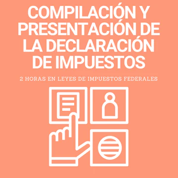 Compilación y presentación de la declaración de impuestos